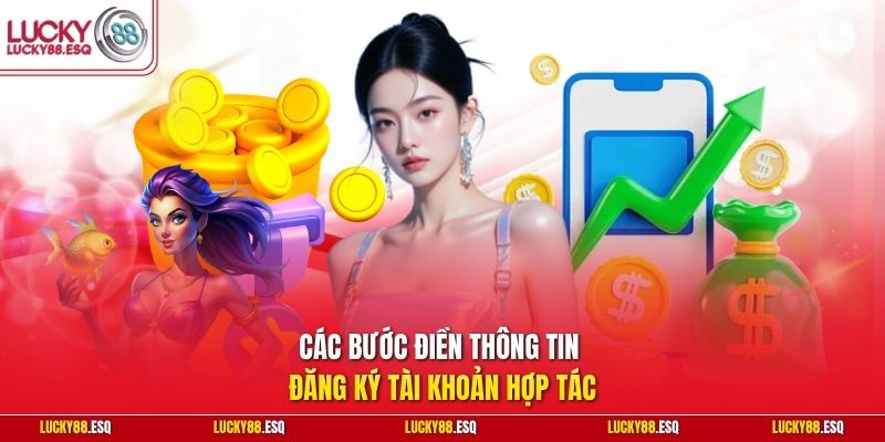 Các bước điền thông tin đăng ký tài khoản hợp tác
