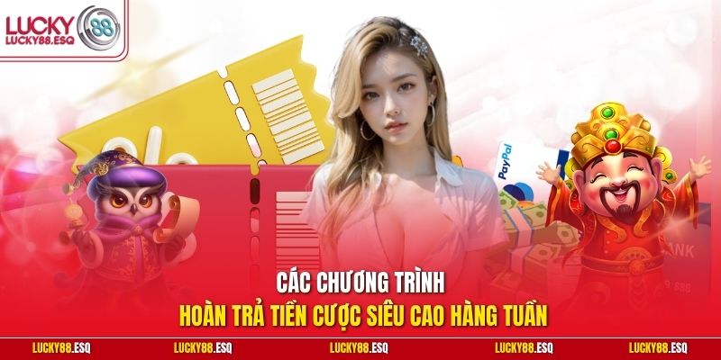 Các chương trình hoàn trả tiền cược siêu cao hàng tuần