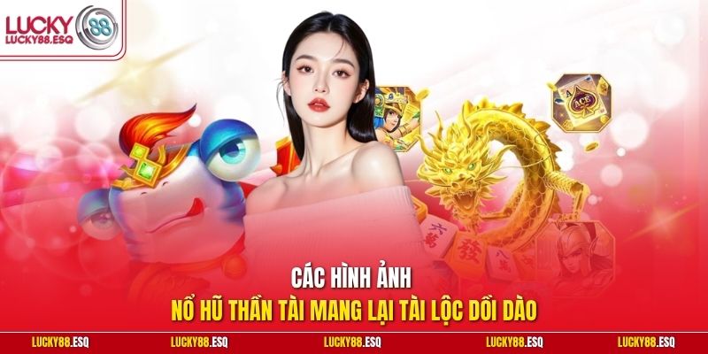 Các hình ảnh nổ hũ Thần Tài mang lại tài lộc dồi dào