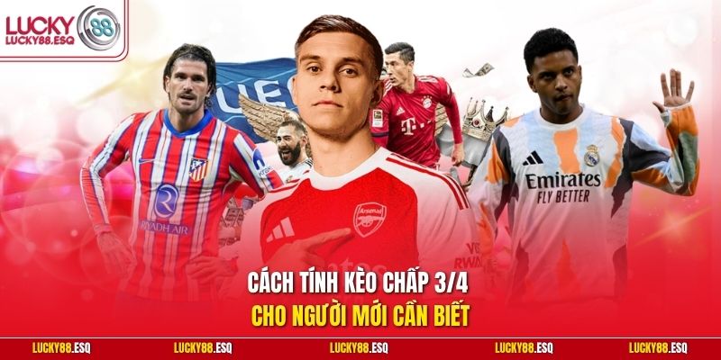 Cách tính kèo chấp 3/4 cho người mới cần biết