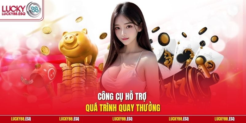 Công cụ hỗ trợ quá trình quay thưởng