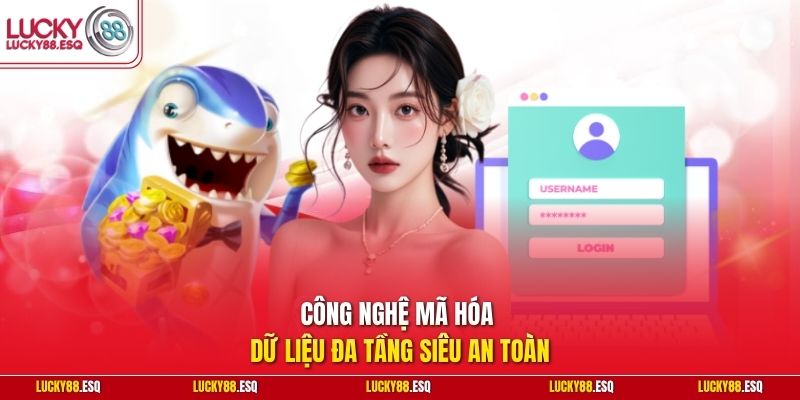 Công nghệ mã hóa dữ liệu đa tầng siêu an toàn