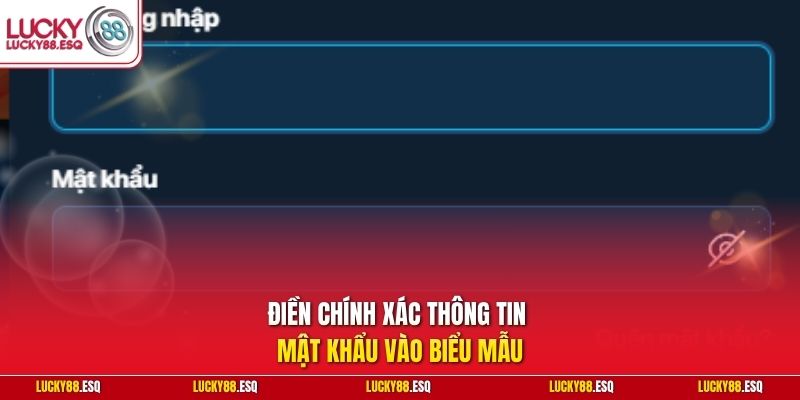 Điền chính xác thông tin mật khẩu vào biểu mẫu