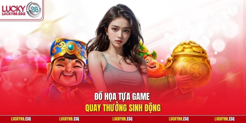 Đồ họa tựa game quay thưởng sinh động