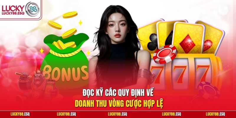 Đọc kỹ các quy định về doanh thu vòng cược hợp lệ