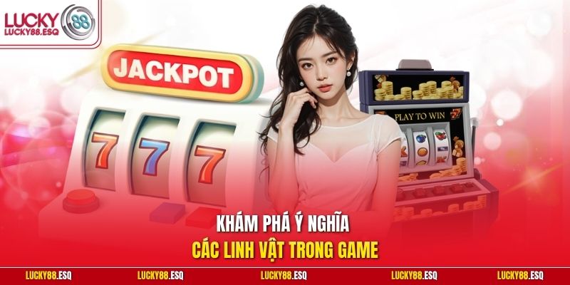 Khám phá ý nghĩa các linh vật trong game