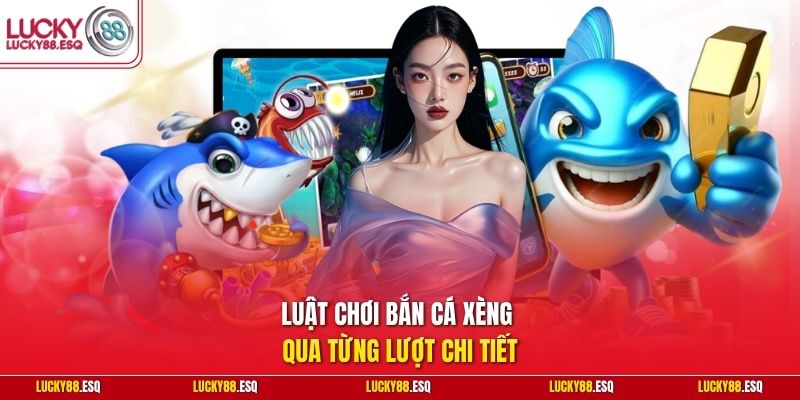 Luật chơi bắn cá xèng qua từng lượt chi tiết