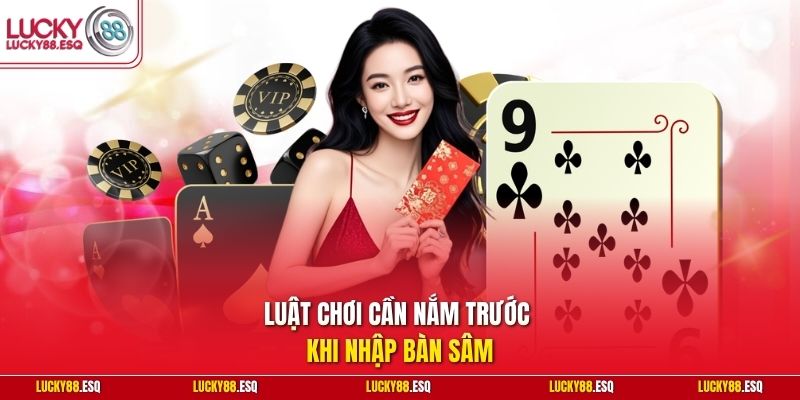 Luật chơi cần nắm trước khi nhập bàn Sâm