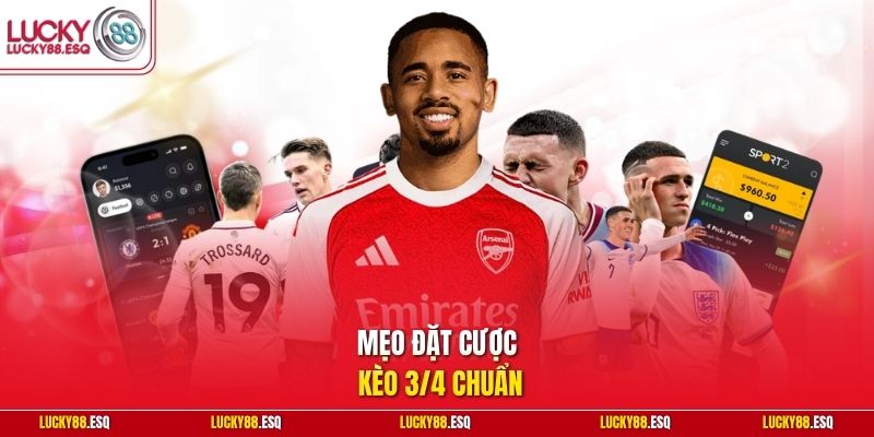 Mẹo đặt cược kèo 3/4 chuẩn