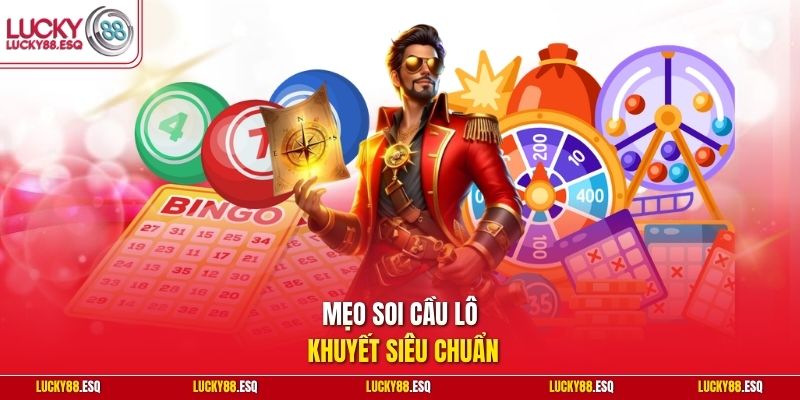 Mẹo soi cầu lô khuyết siêu chuẩn