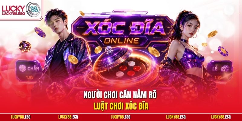 Người chơi cần nắm rõ luật chơi xóc đĩa