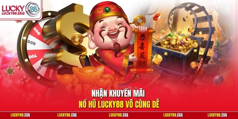Nhận khuyến mãi nổ hũ Lucky88 vô cùng dễ