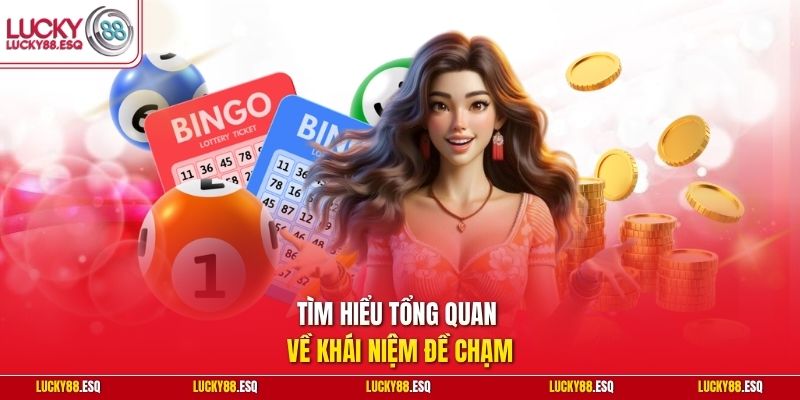Tìm hiểu tổng quan về khái niệm đề chạm