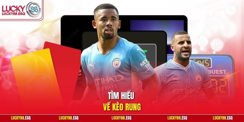 Tìm hiểu về kèo rung