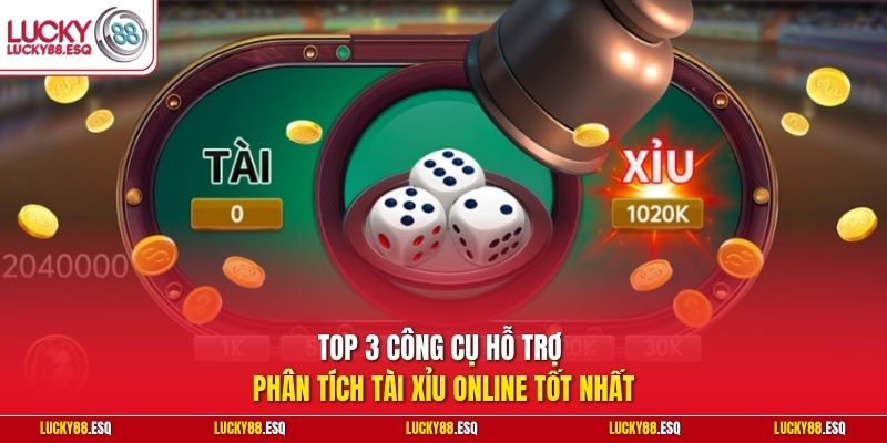 Top 3 công cụ hỗ trợ phân tích Tài Xỉu Online tốt nhất