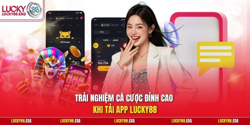 Trải nghiệm cá cược đỉnh cao khi tải app Lucky88