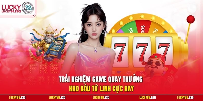 Trải nghiệm game quay thưởng kho báu Tứ Linh cực hay
